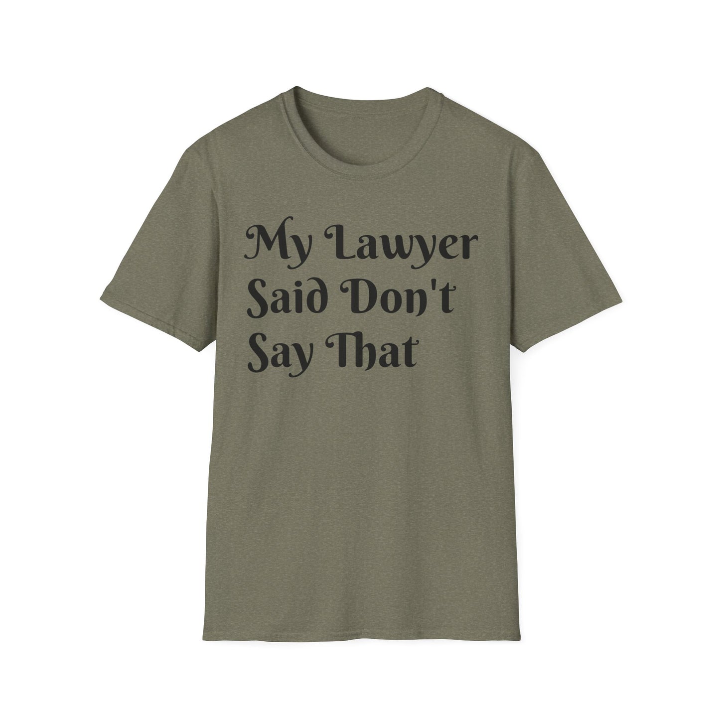“My Lawyer Said Don’t Say That” Tee Officially Unofficial Statementwear