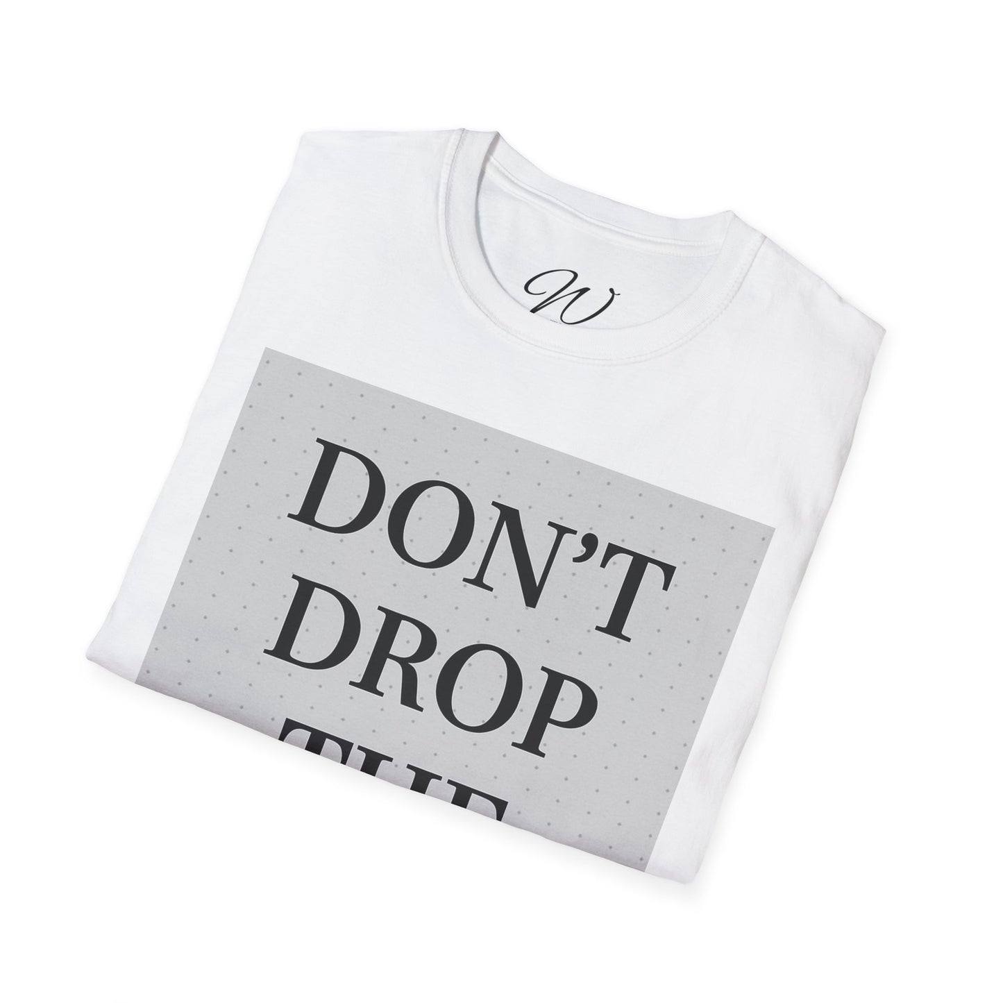 Don’t Drop The Booty Tee From the Witticker Wisdom Collection