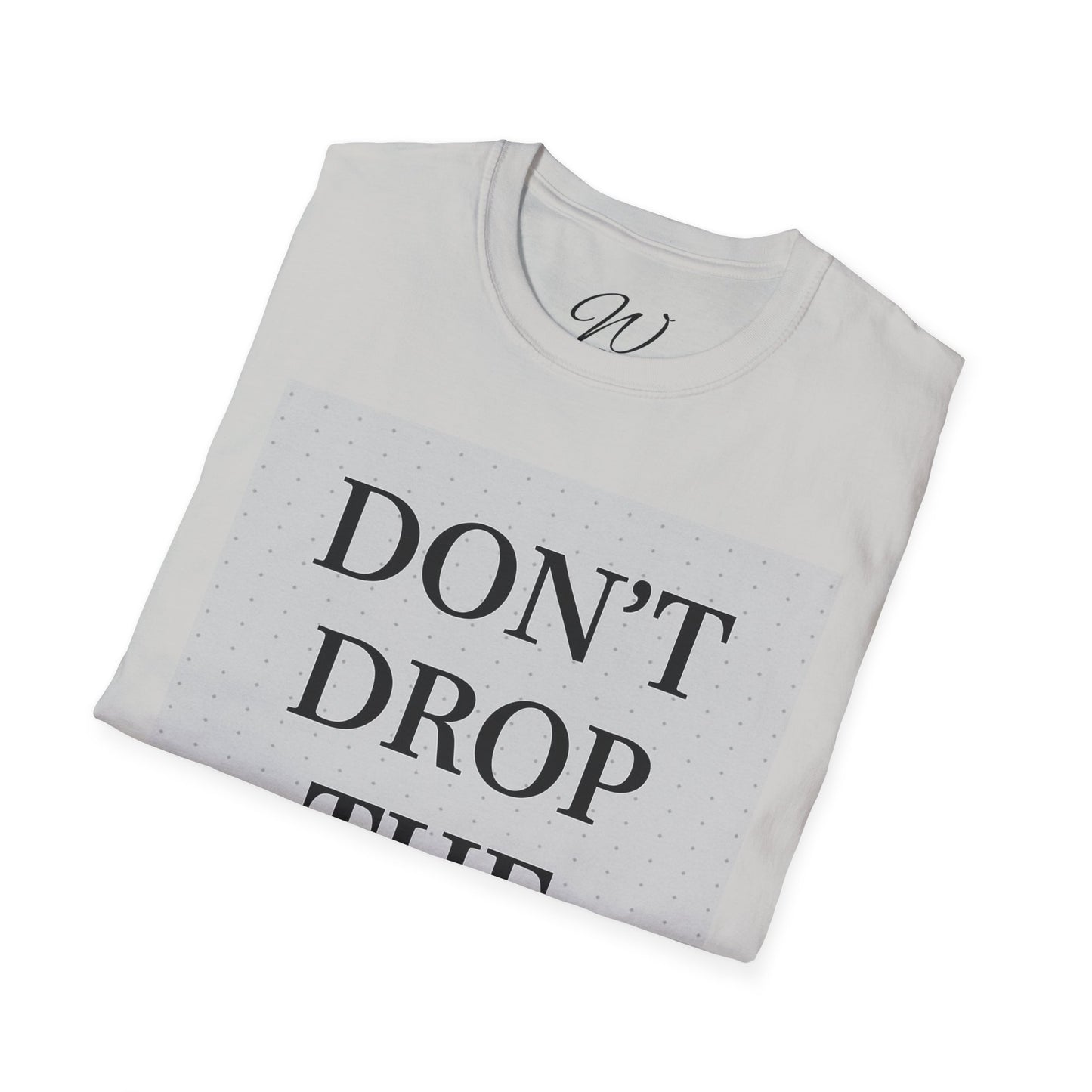 Don’t Drop The Booty Tee From the Witticker Wisdom Collection