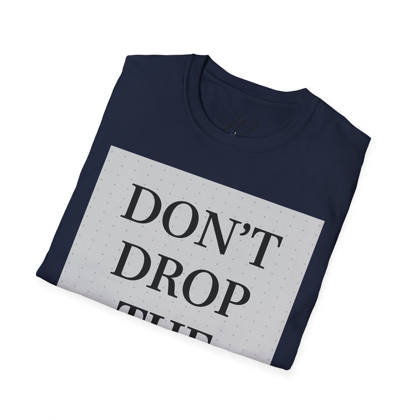 Don’t Drop The Booty Tee From the Witticker Wisdom Collection