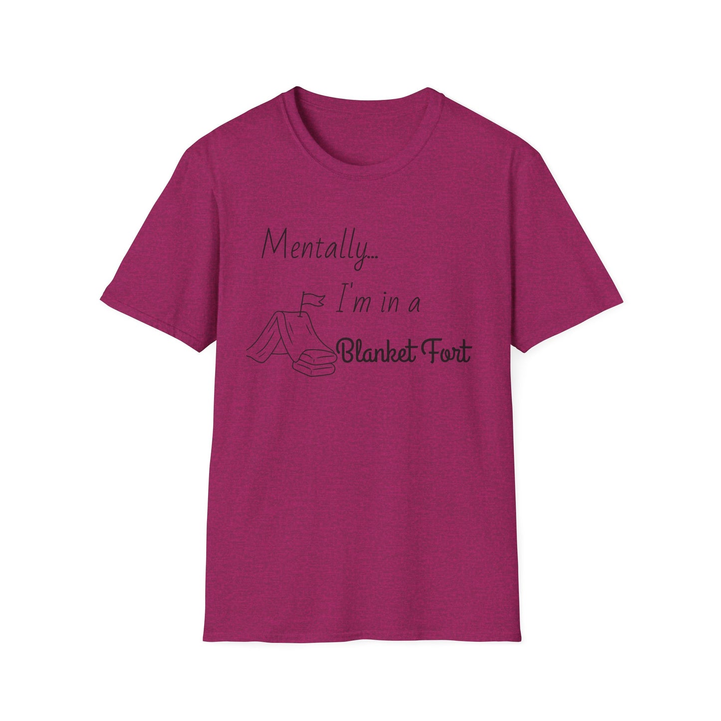 Mentally I’m in a Blanket Fort Tee