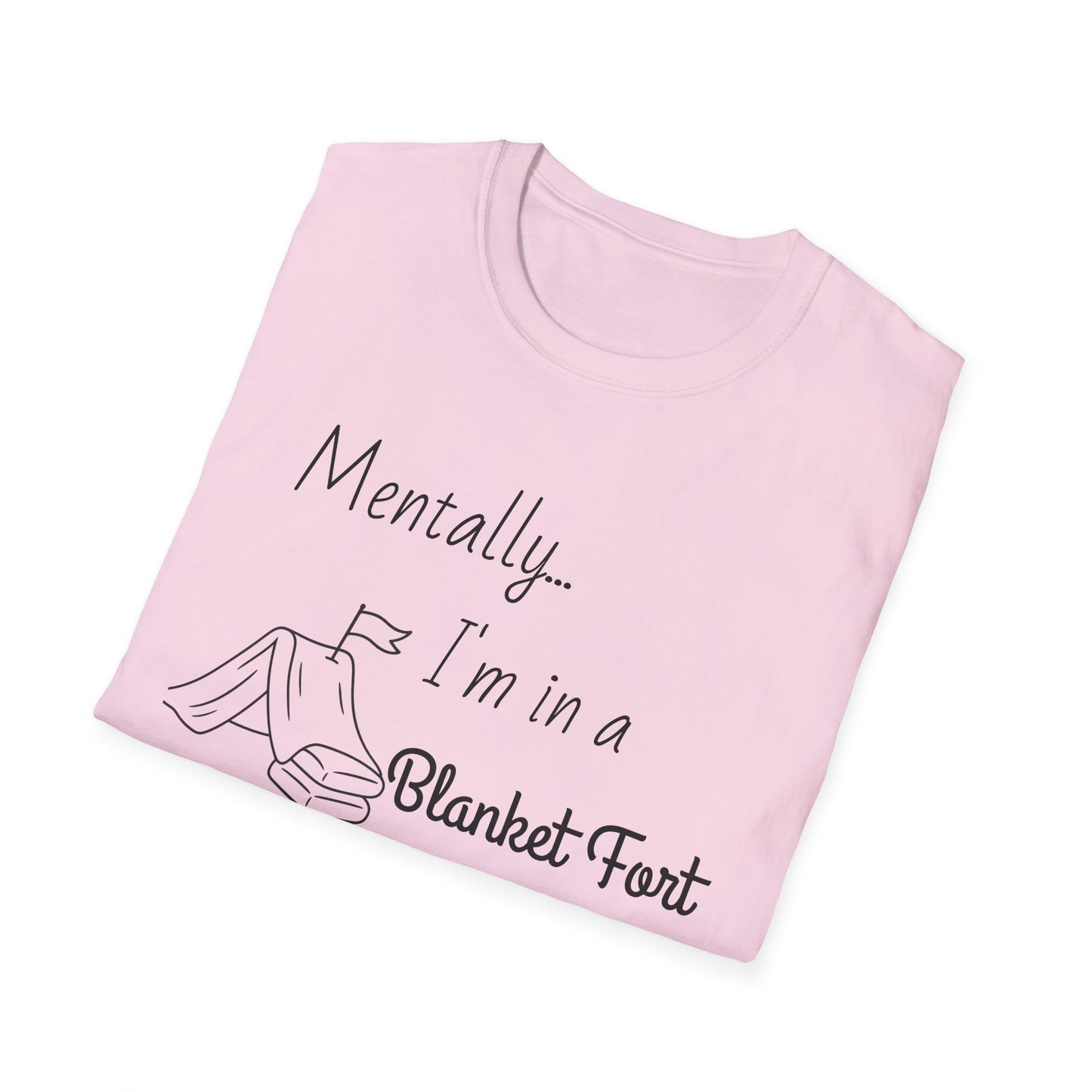 Mentally I’m in a Blanket Fort Tee