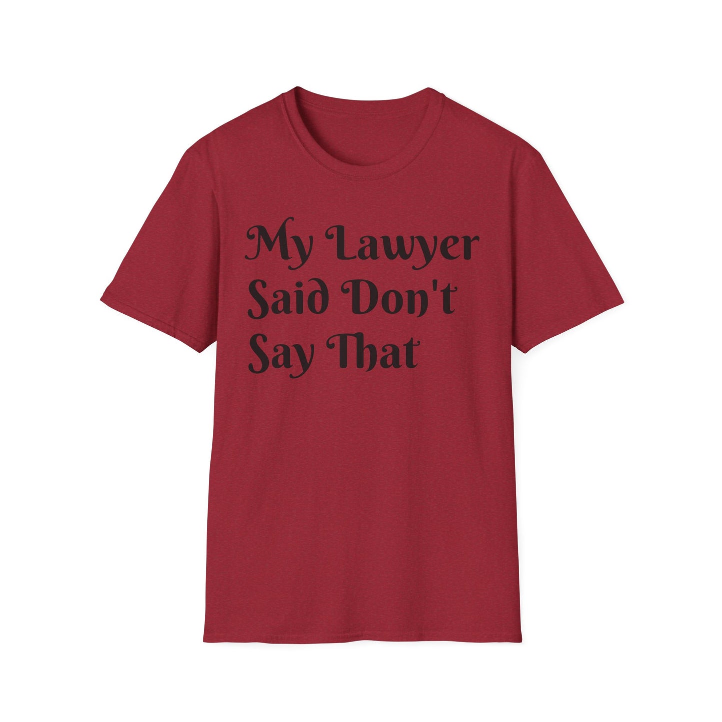 “My Lawyer Said Don’t Say That” Tee Officially Unofficial Statementwear