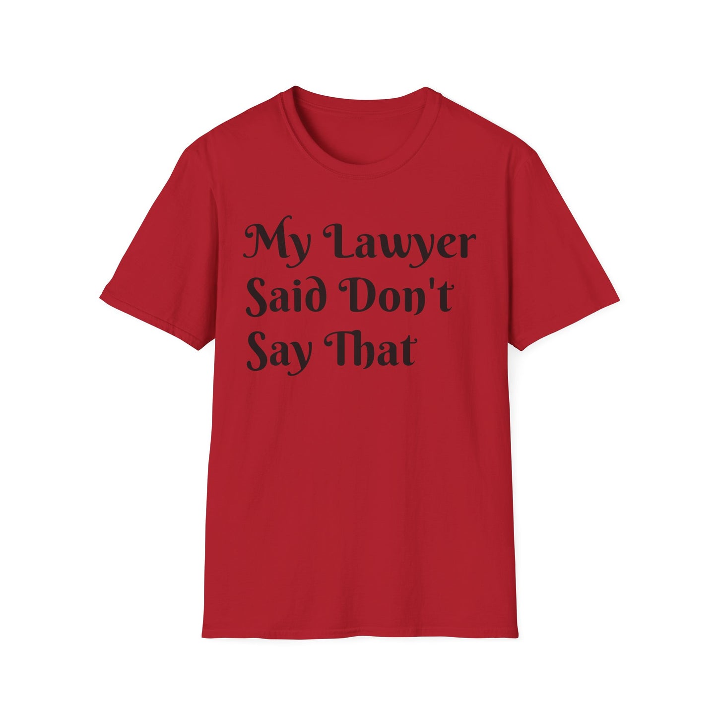 “My Lawyer Said Don’t Say That” Tee Officially Unofficial Statementwear