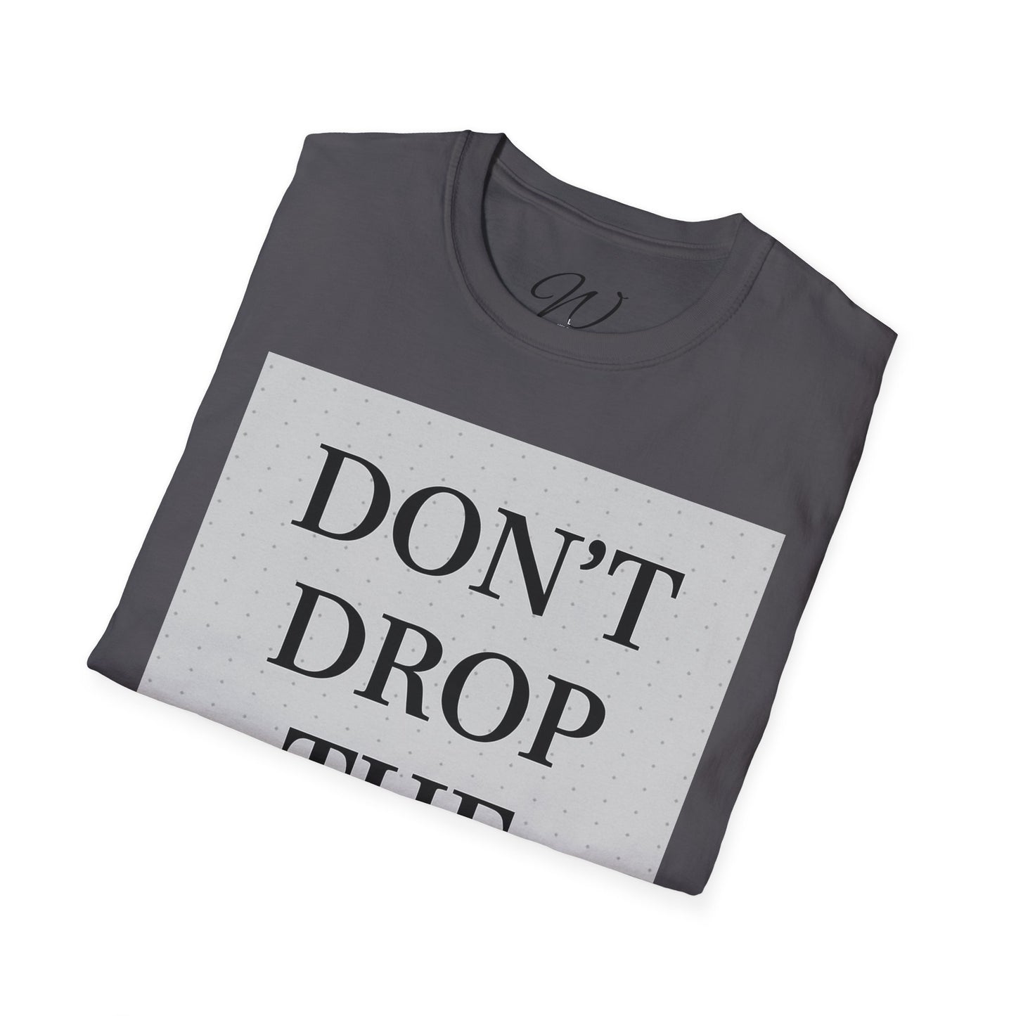 Don’t Drop The Booty Tee From the Witticker Wisdom Collection