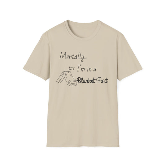 Mentally I’m in a Blanket Fort Tee