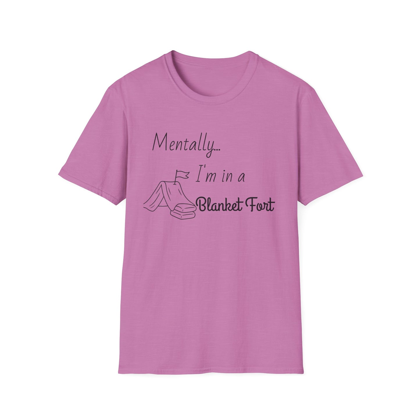Mentally I’m in a Blanket Fort Tee