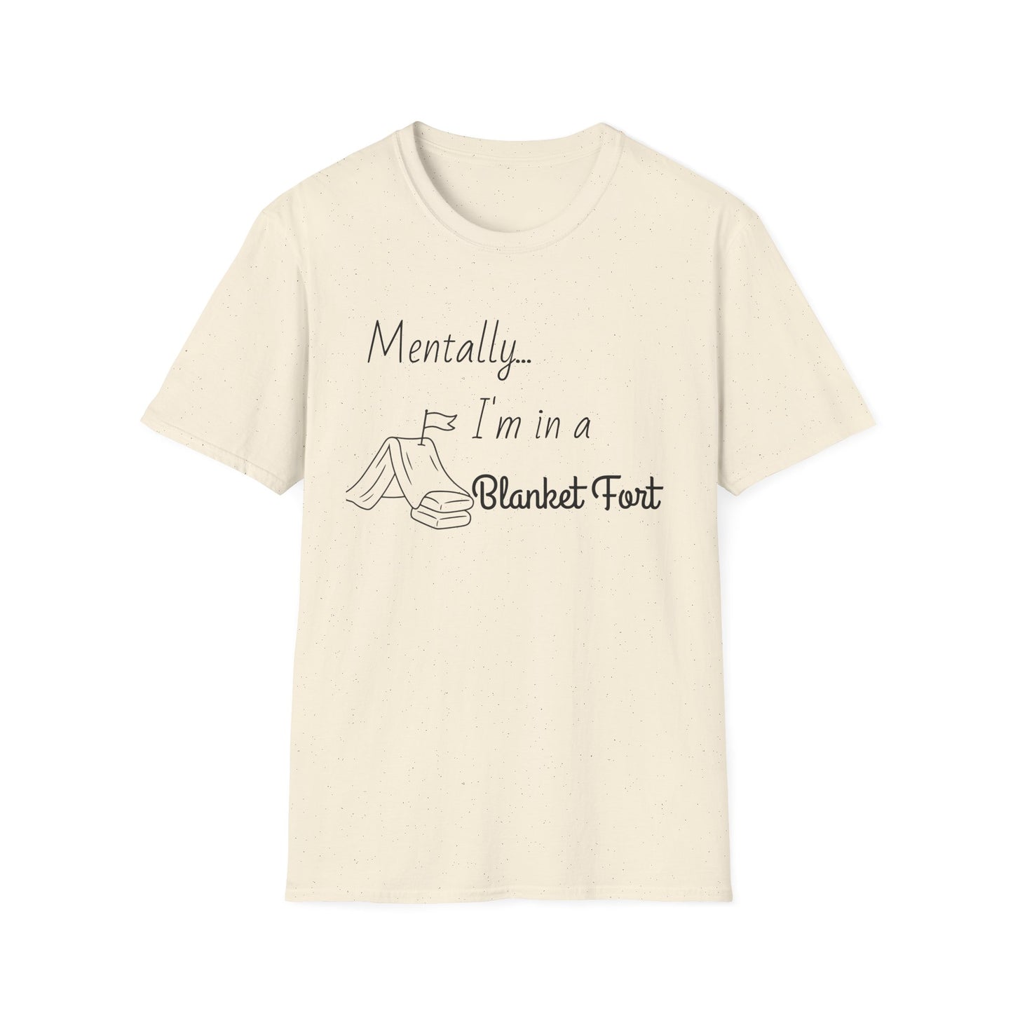 Mentally I’m in a Blanket Fort Tee