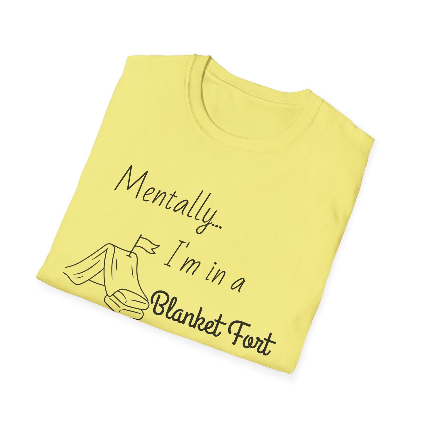 Mentally I’m in a Blanket Fort Tee
