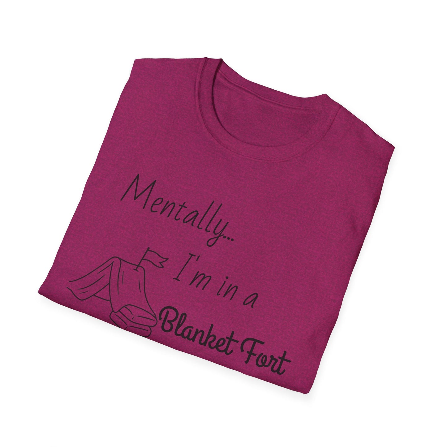 Mentally I’m in a Blanket Fort Tee