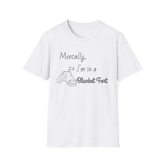Mentally I’m in a Blanket Fort Tee