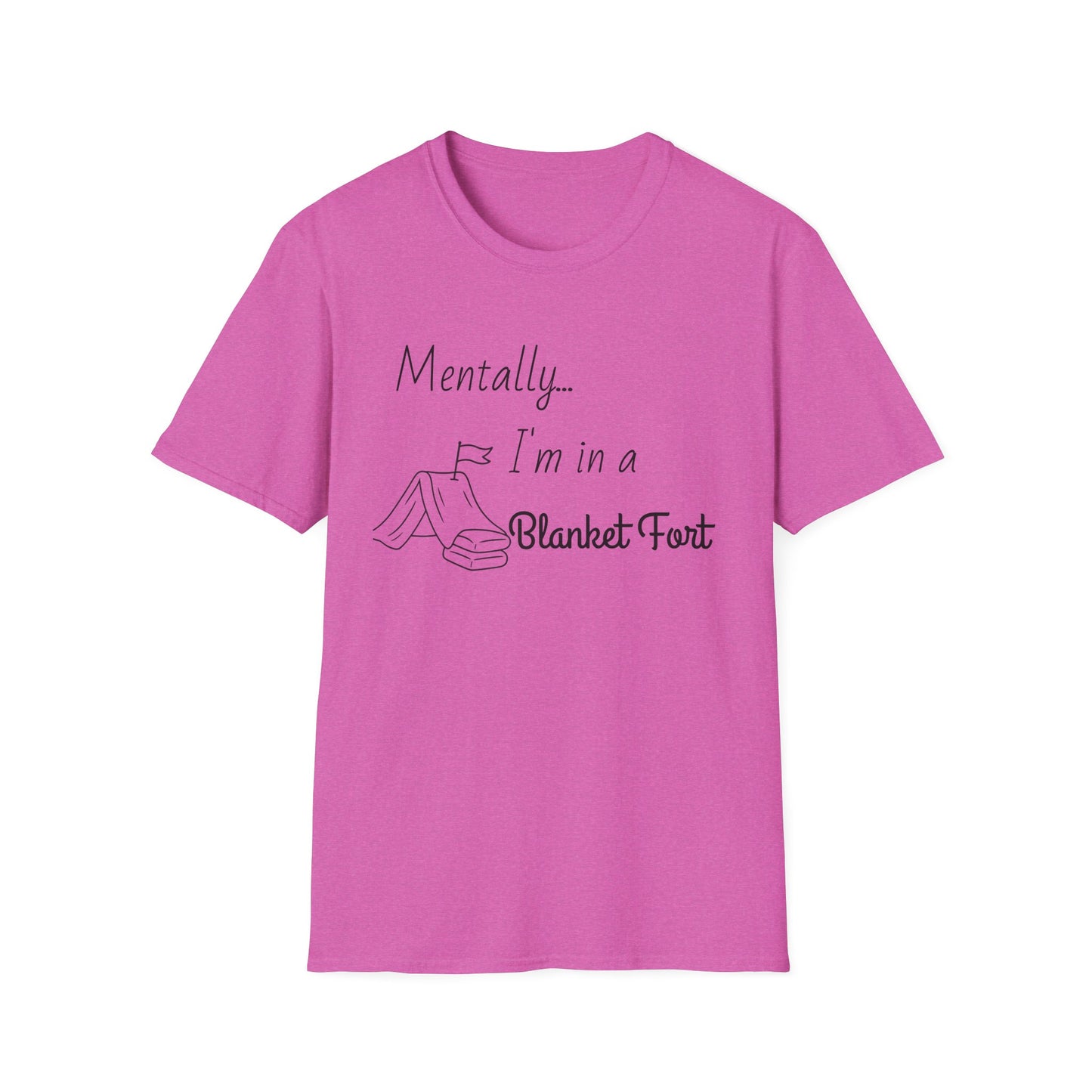 Mentally I’m in a Blanket Fort Tee