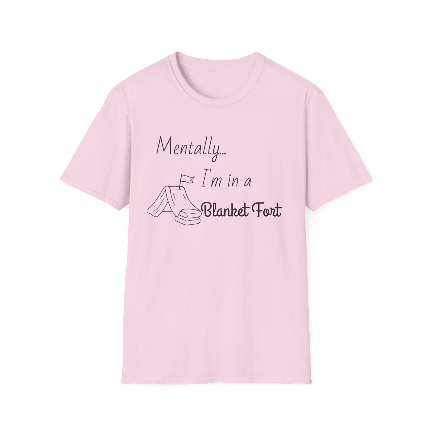 Mentally I’m in a Blanket Fort Tee