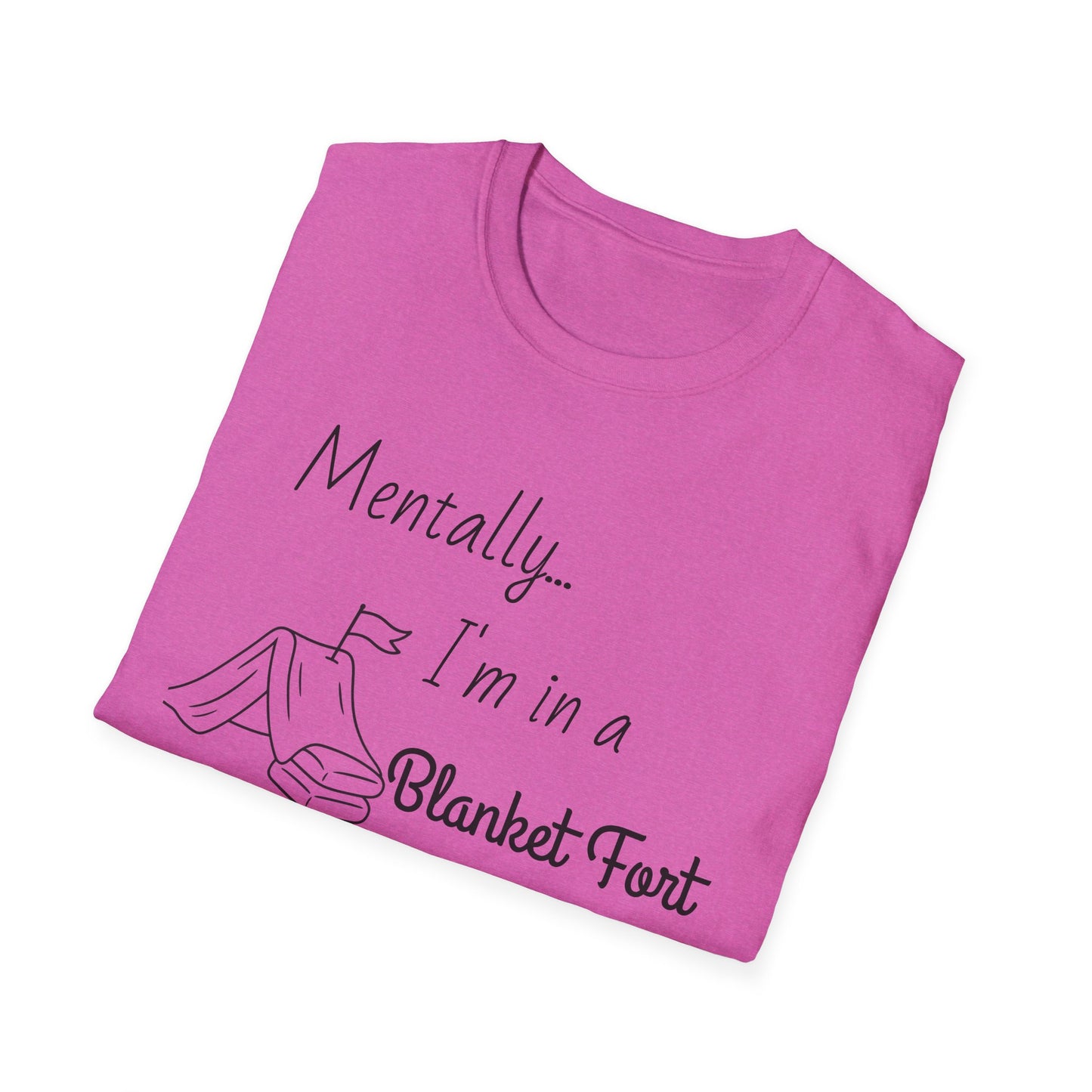 Mentally I’m in a Blanket Fort Tee
