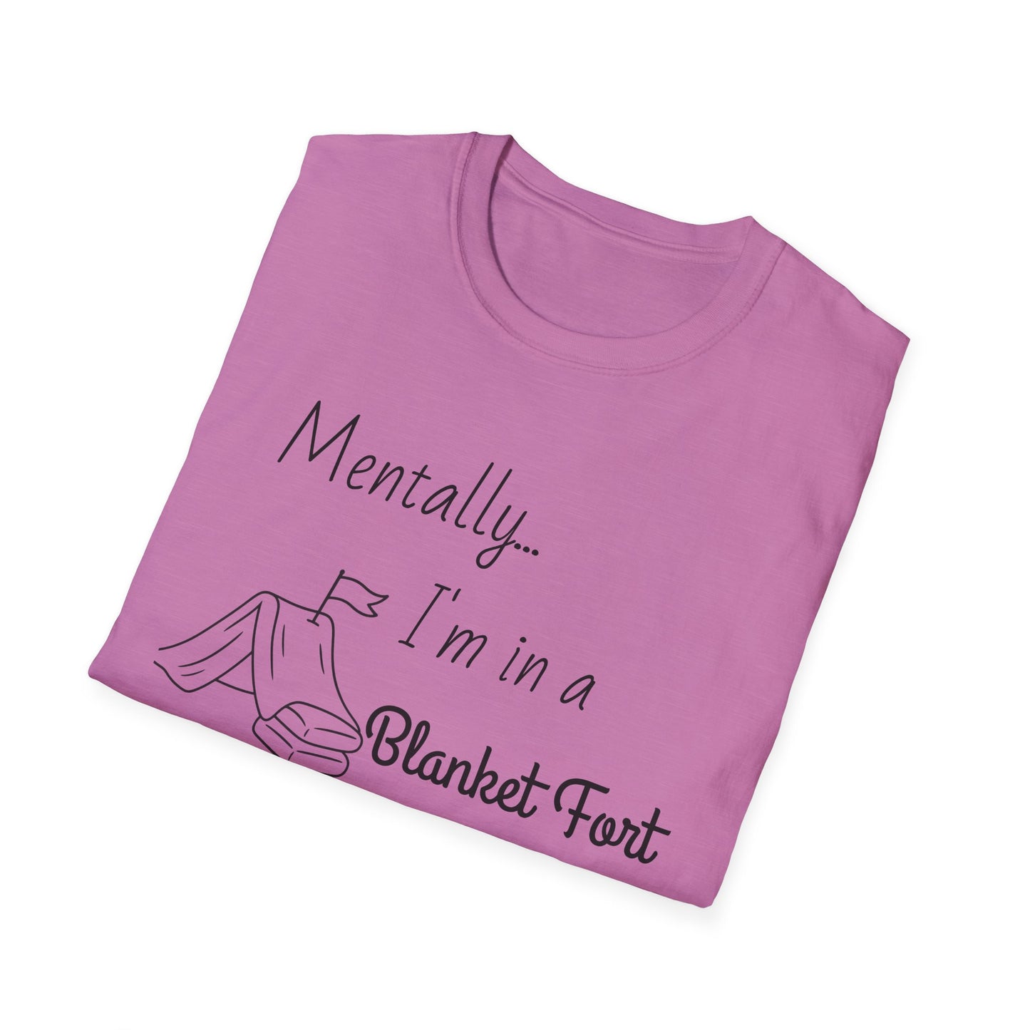 Mentally I’m in a Blanket Fort Tee