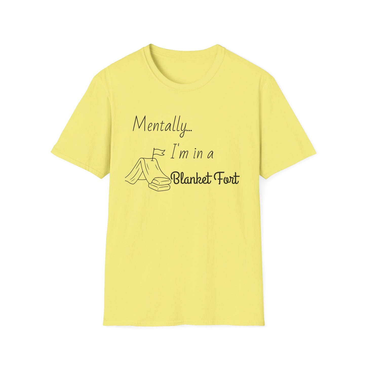 Mentally I’m in a Blanket Fort Tee